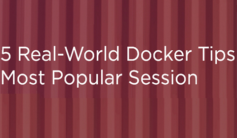 来自OSCON上最受欢迎Docker演讲的五个技巧